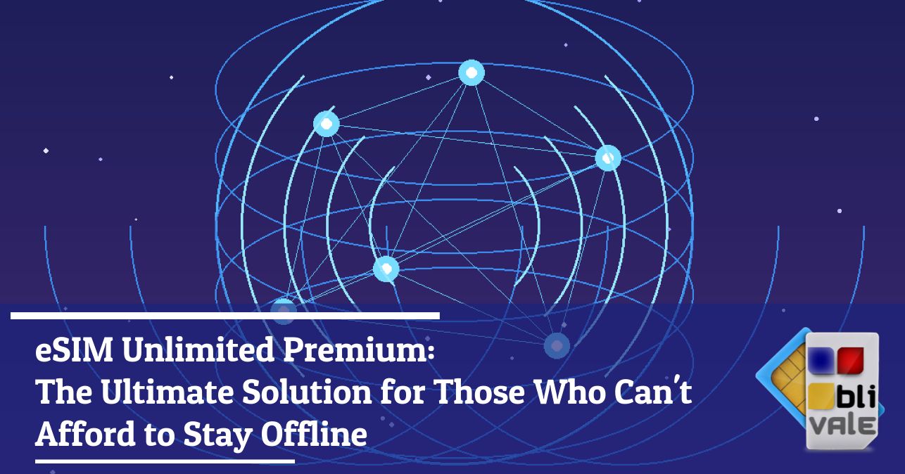 blivale_image_en_eSIM Unlimited Premium The Ultimate Solution_643x337 Blog